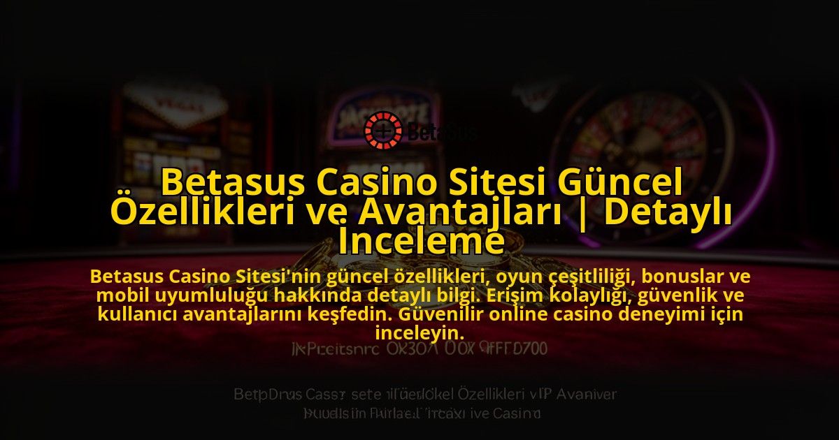 Betasus-Casino-Sitesi-Guncel-Ozellikleri-ve-Avantajlari-Detayli-Inceleme-overlay-1769547379.jpg