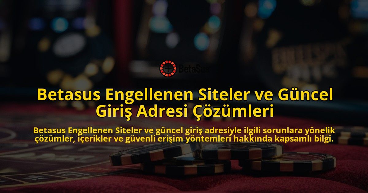 Betasus-Engellenen-Siteler-ve-Gncel-Giri-Adresi-zmleri-overlay-1768239703.jpg