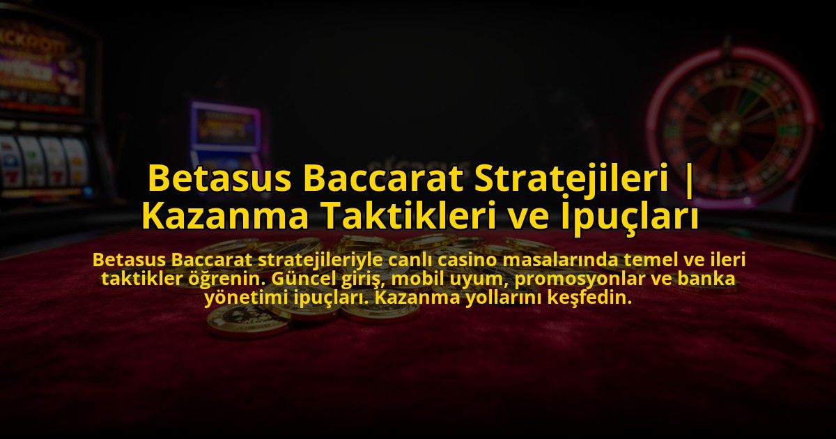 Betasus-Baccarat-Stratejileri-Kazanma-Taktikleri-ve-Ipuclari-overlay-1773533340.jpg
