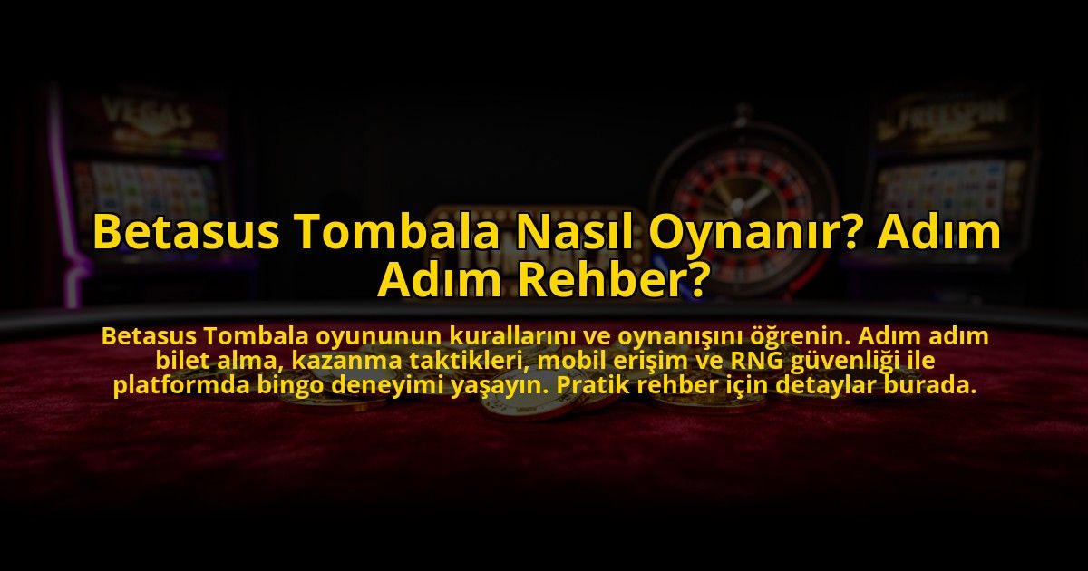 Betasus-Tombala-Nasil-Oynanir-Adim-Adim-Rehber-overlay-1773706664.jpg