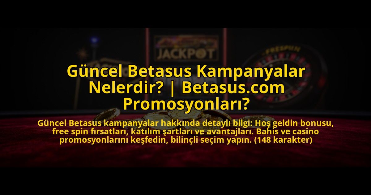 Guncel-Betasus-Kampanyalar-Nelerdir-Betasuscom-Promosyonlari-overlay-1773610395.jpg